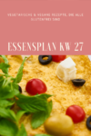 glutenfreie vegetarische Rezepte Essensplan KW 27