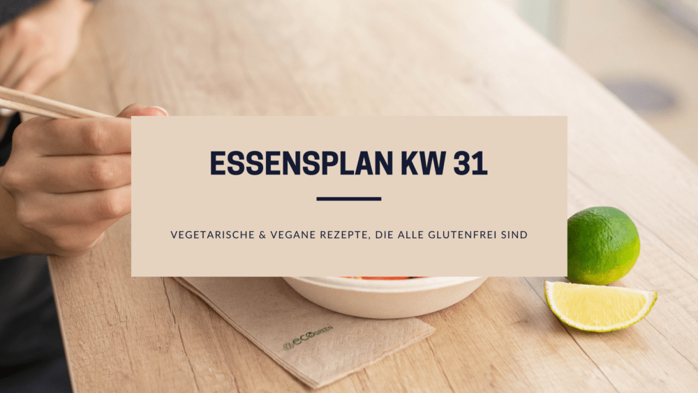 Essensplan KW 31 glutenfreie vegetarische Rezepte