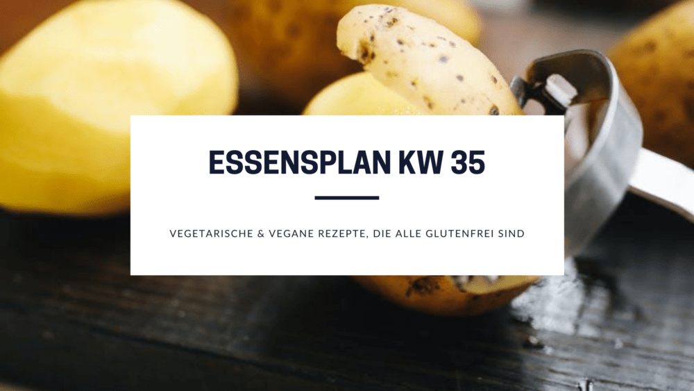 Essensplan mit glutenfreien und vegetarischen Rezepten KW 35