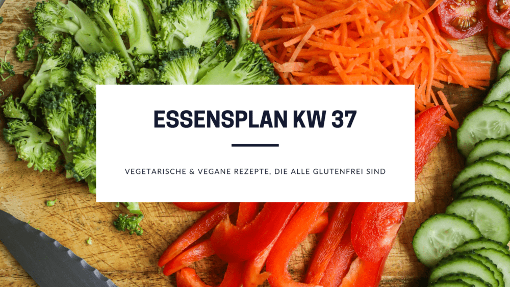 Essensplan K 37 - glutenfreie und vegetarische Rezepte